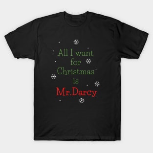 All I Want For Christmas is Mr Darcy T-Shirt